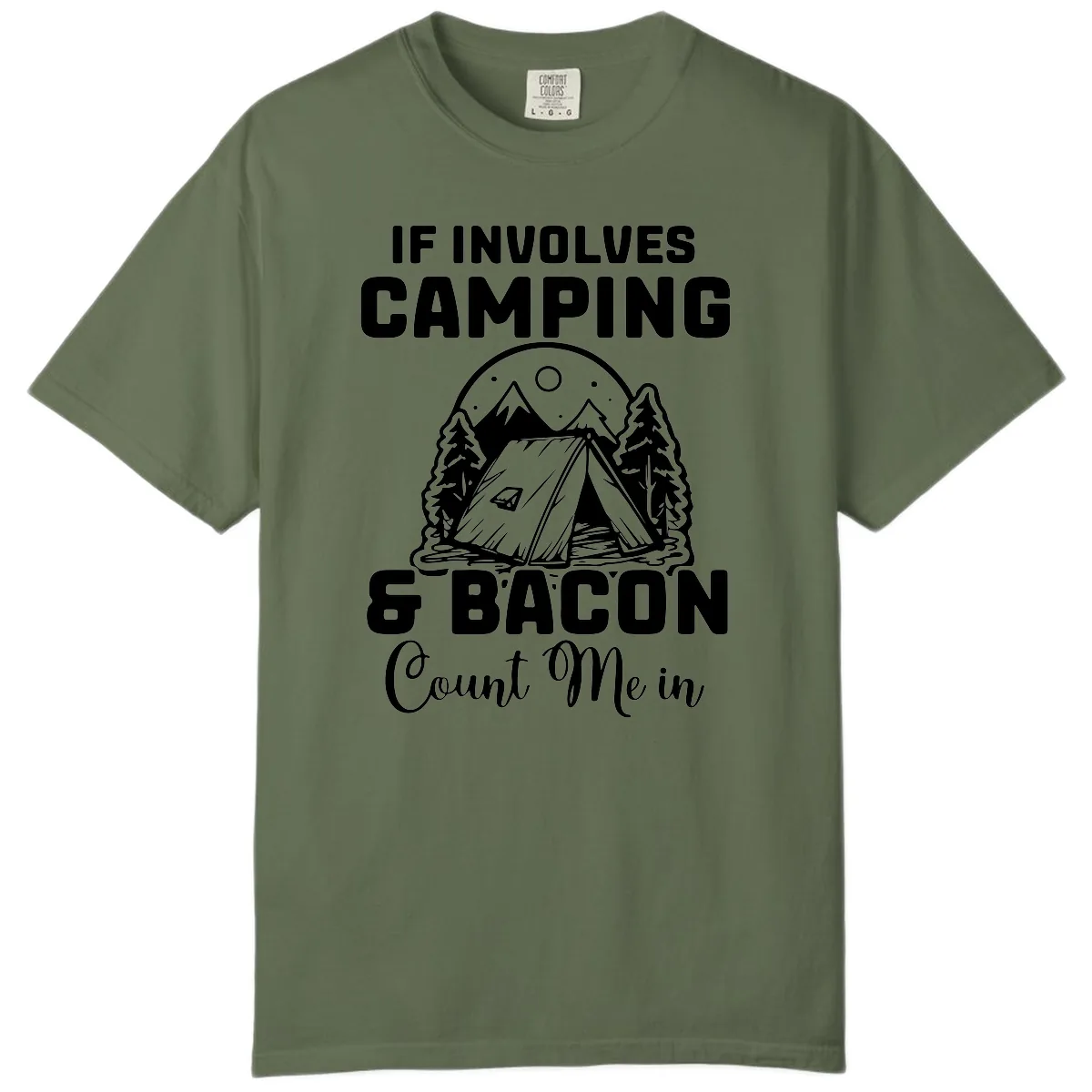 If It Involves Camping And Bacon Count Me In Comfort Color in Sage