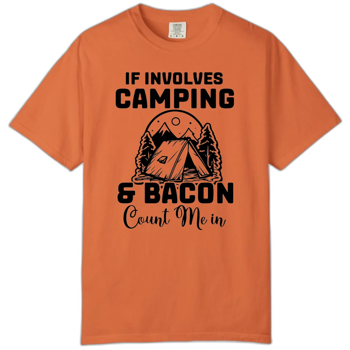 If It Involves Camping And Bacon Count Me In Comfort Color in Burnt Orange