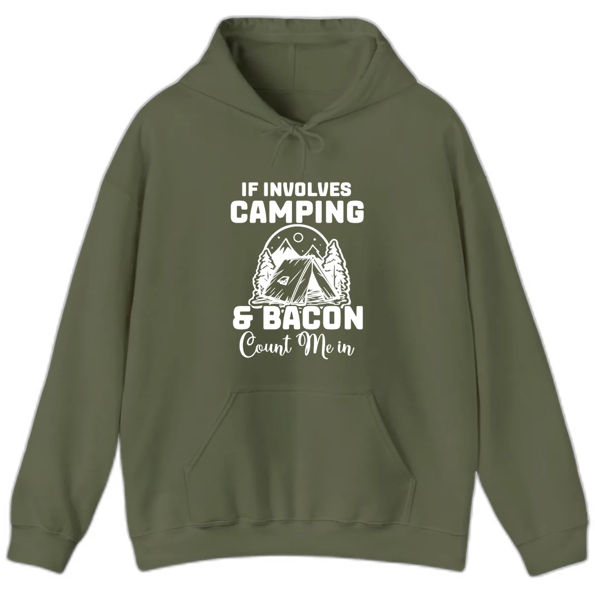 If It Involves Camping And Bacon Count Me In Hoodie in Military Green