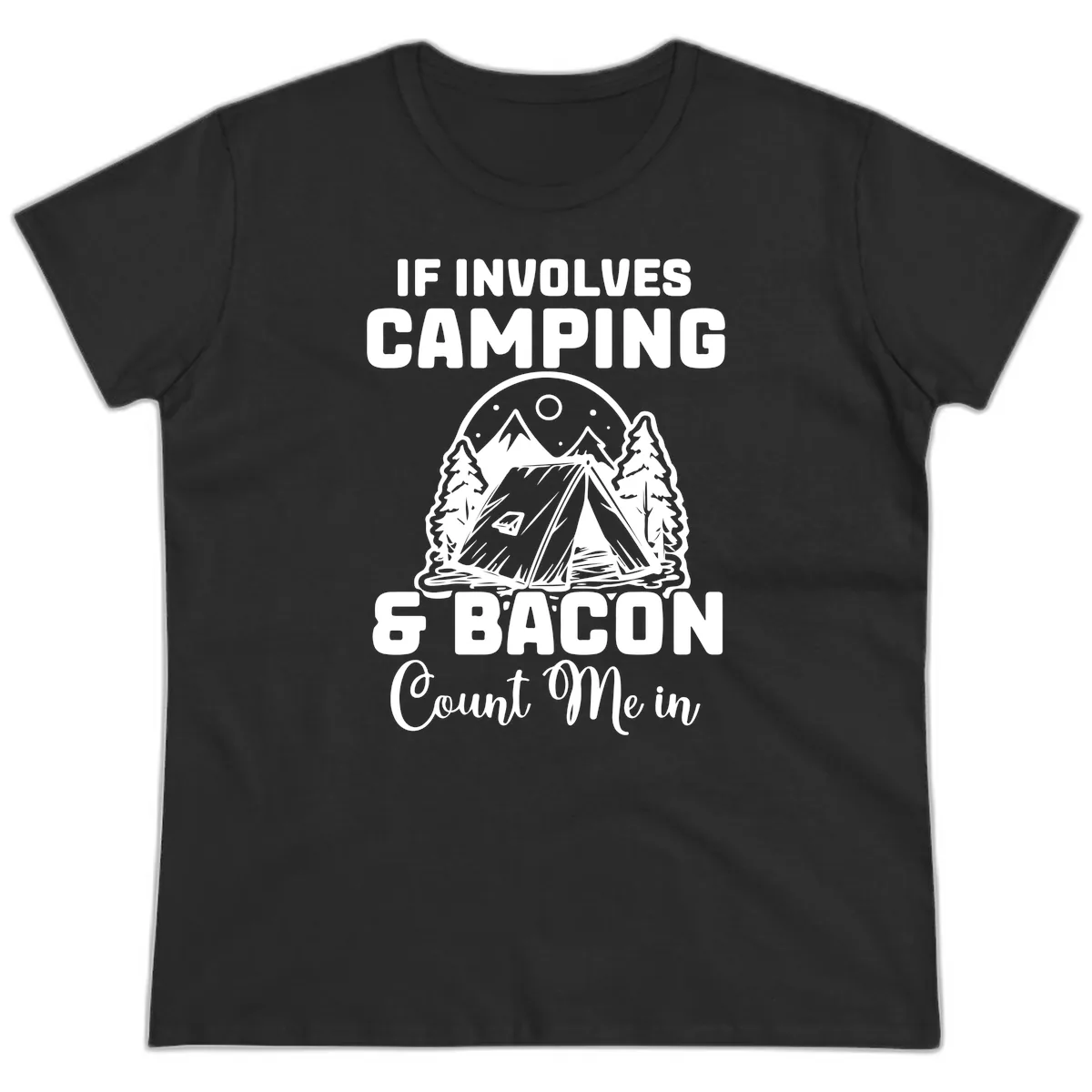 If It Involves Camping And Bacon Count Me In Ladies Tee in Black