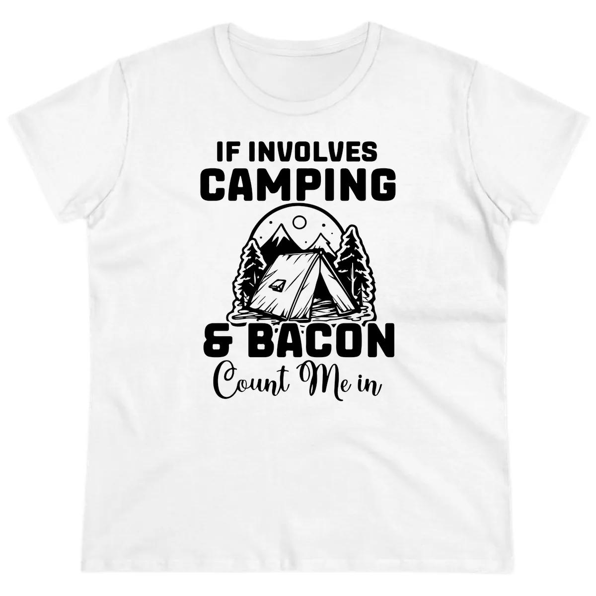 If It Involves Camping And Bacon Count Me In Ladies Tee in White