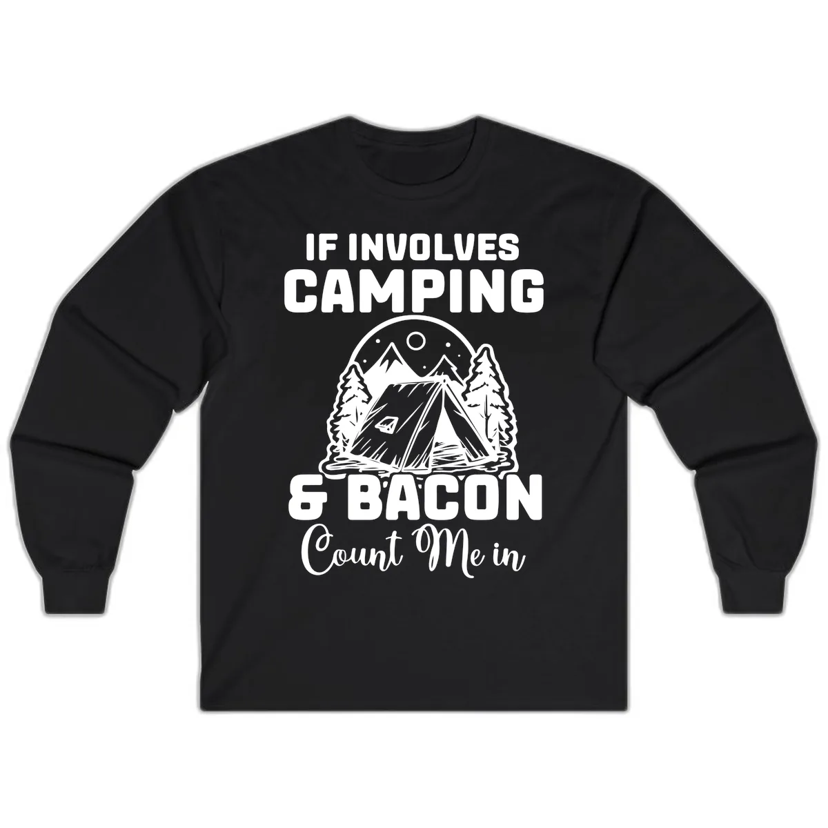 If It Involves Camping And Bacon Count Me In Long Sleeve in Black