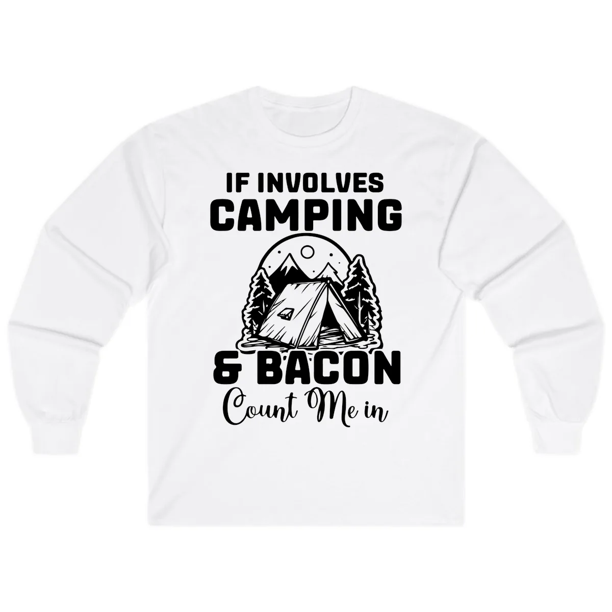 If It Involves Camping And Bacon Count Me In Long Sleeve in White