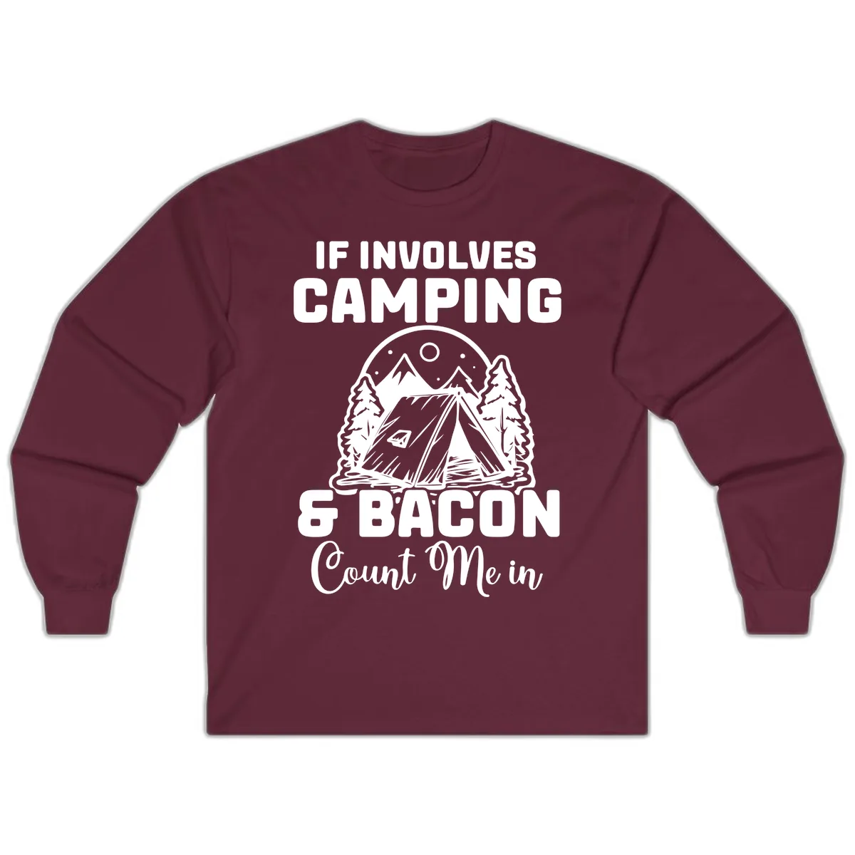 If It Involves Camping And Bacon Count Me In Long Sleeve in Maroon