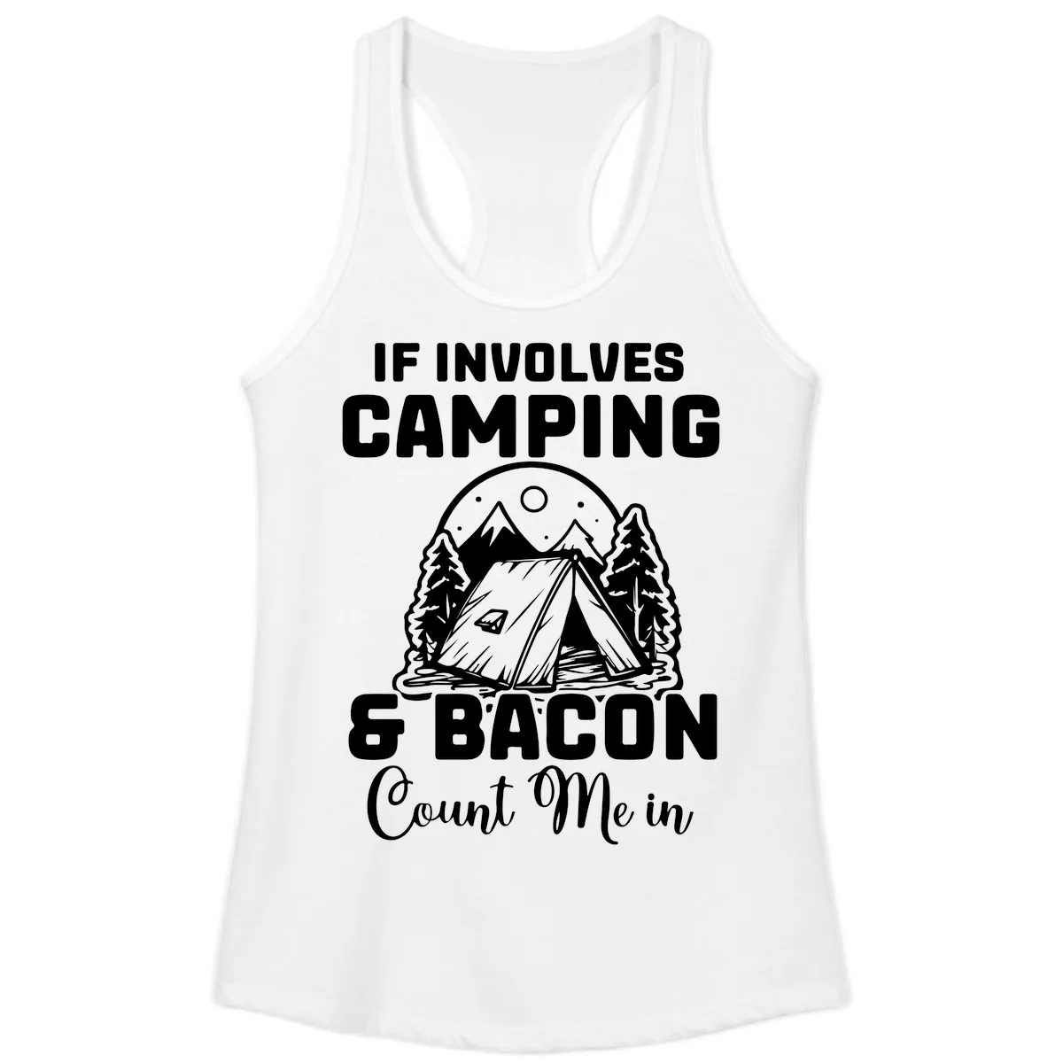 If It Involves Camping And Bacon Count Me In Ladies Tank in White