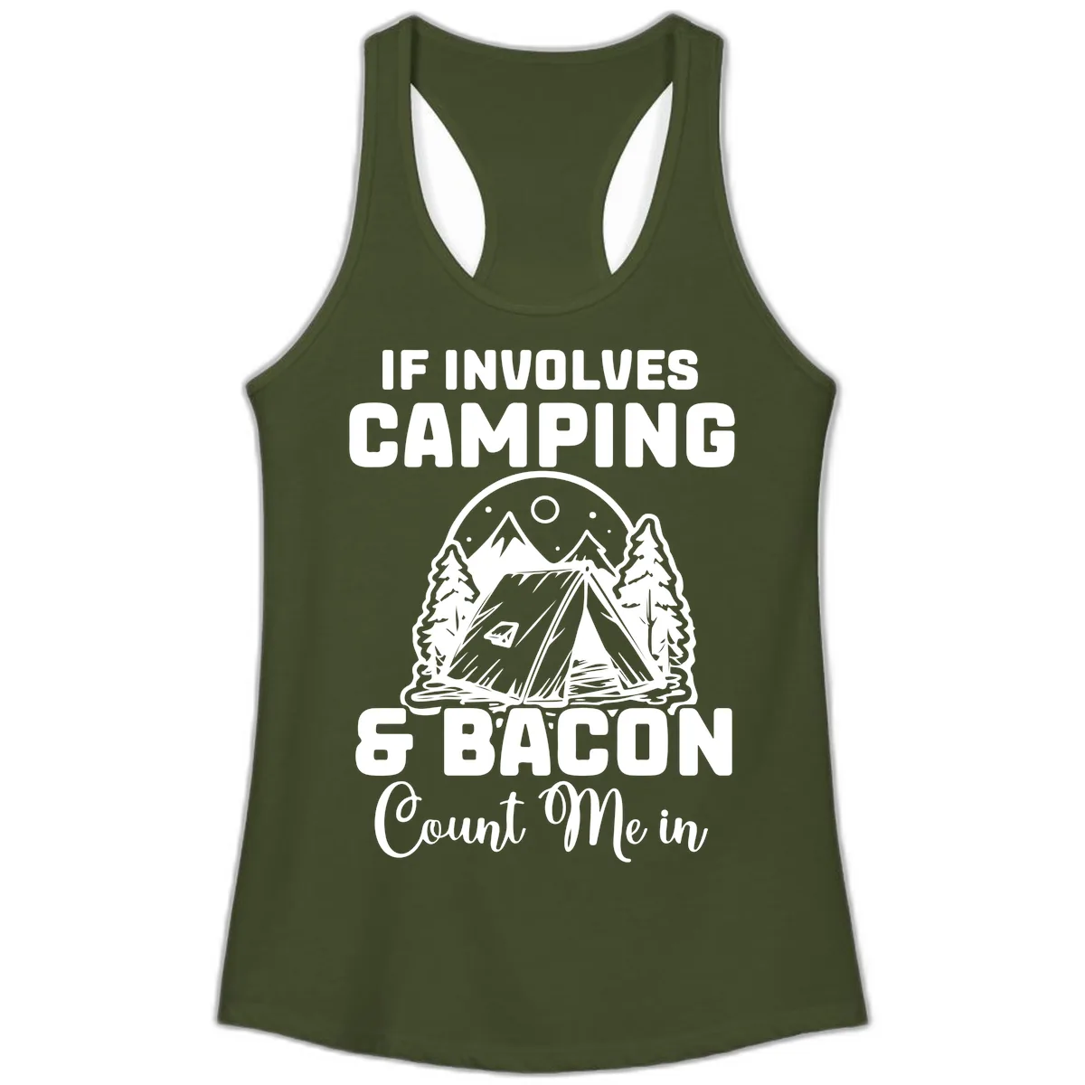 If It Involves Camping And Bacon Count Me In Ladies Tank in Solid Military Green
