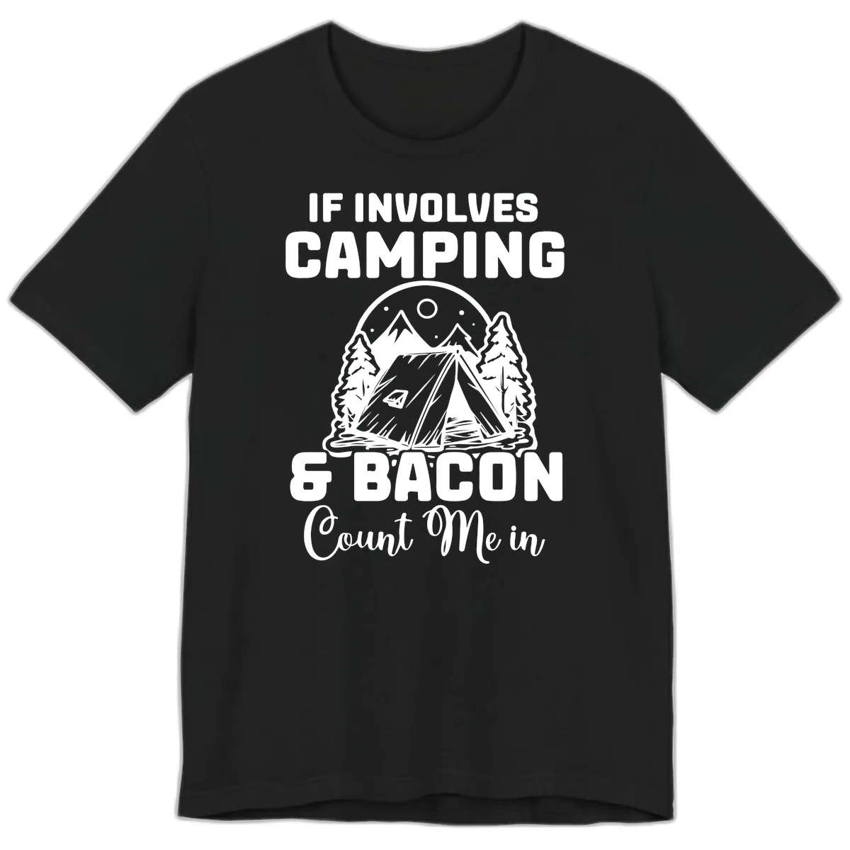 If It Involves Camping And Bacon Count Me In Premium T-Shirt in Black
