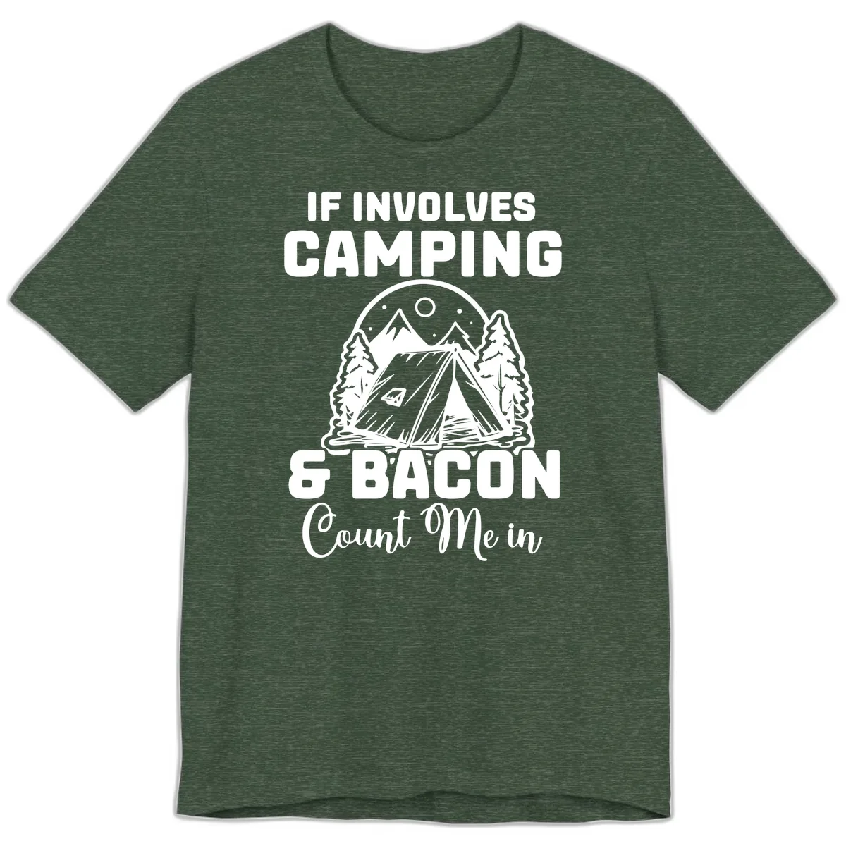 If It Involves Camping And Bacon Count Me In Premium T-Shirt in Heather Forest