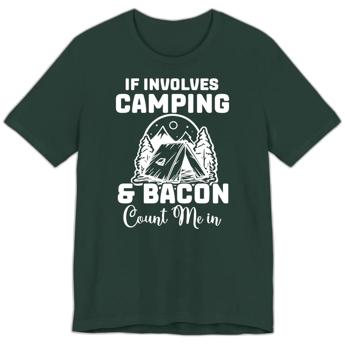 If It Involves Camping And Bacon Count Me In Premium T-Shirt in Forest