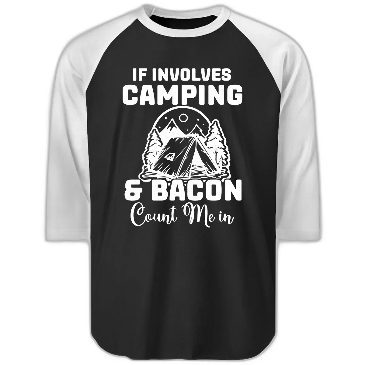 If It Involves Camping And Bacon Count Me In Raglan 3/4 in Black White