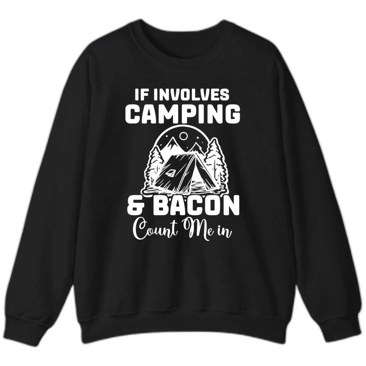 If It Involves Camping And Bacon Count Me In Sweatshirt in Black