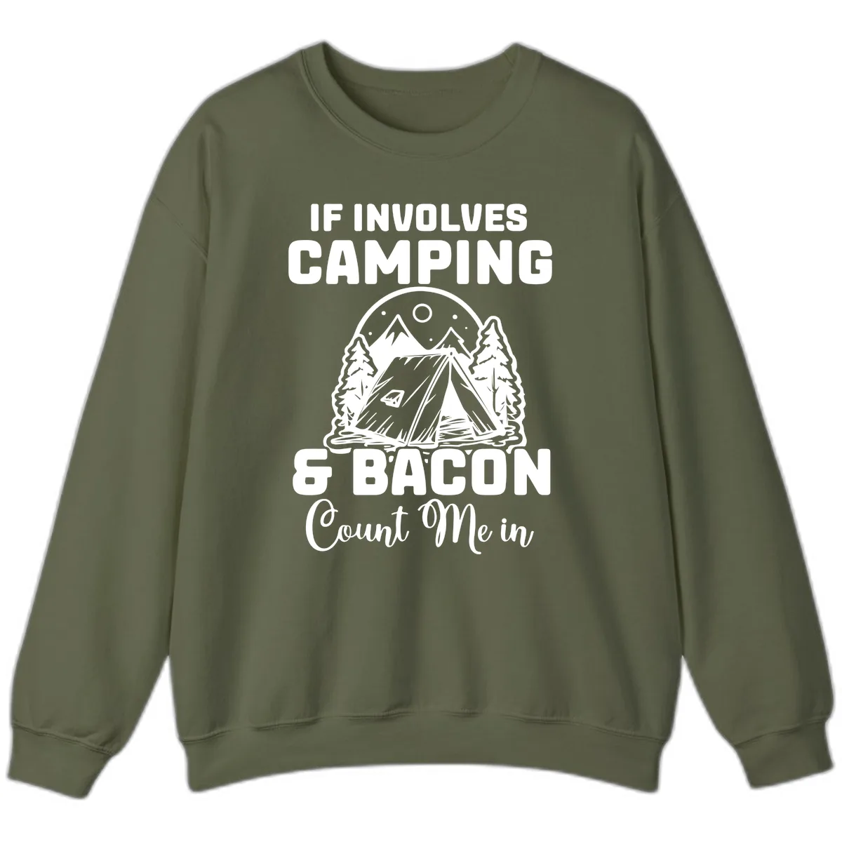 If It Involves Camping And Bacon Count Me In Sweatshirt in Military Green