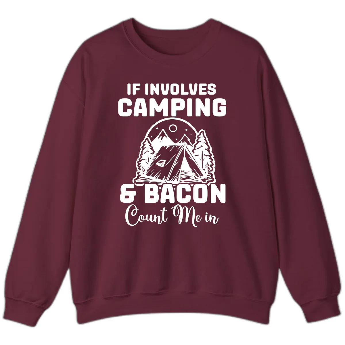 If It Involves Camping And Bacon Count Me In Sweatshirt in Maroon