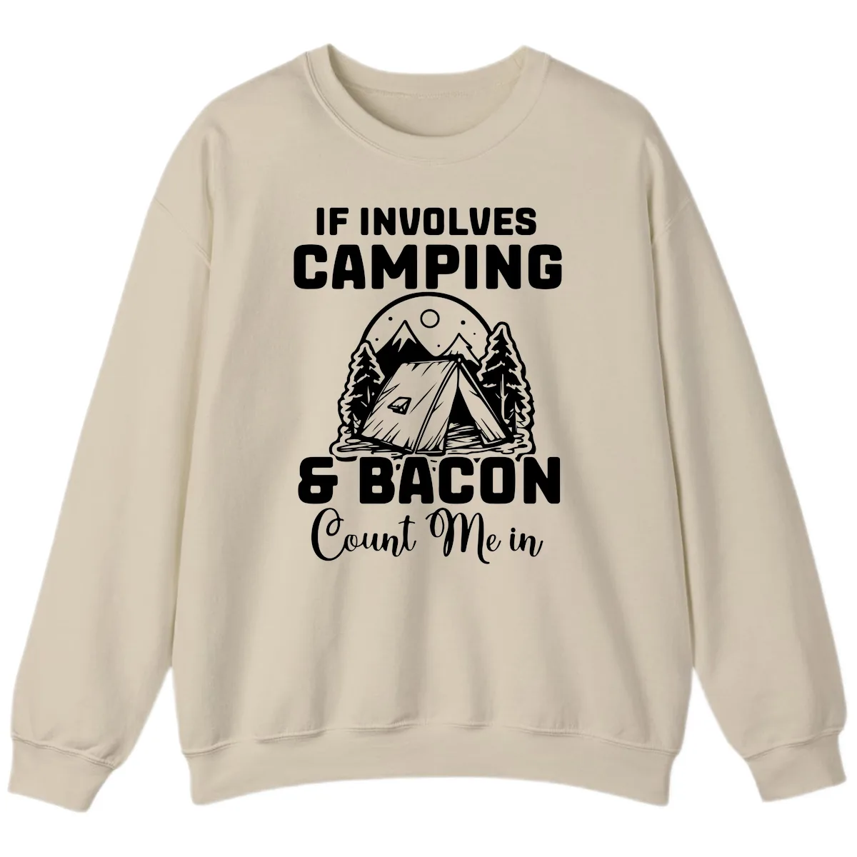 If It Involves Camping And Bacon Count Me In Sweatshirt in Sand