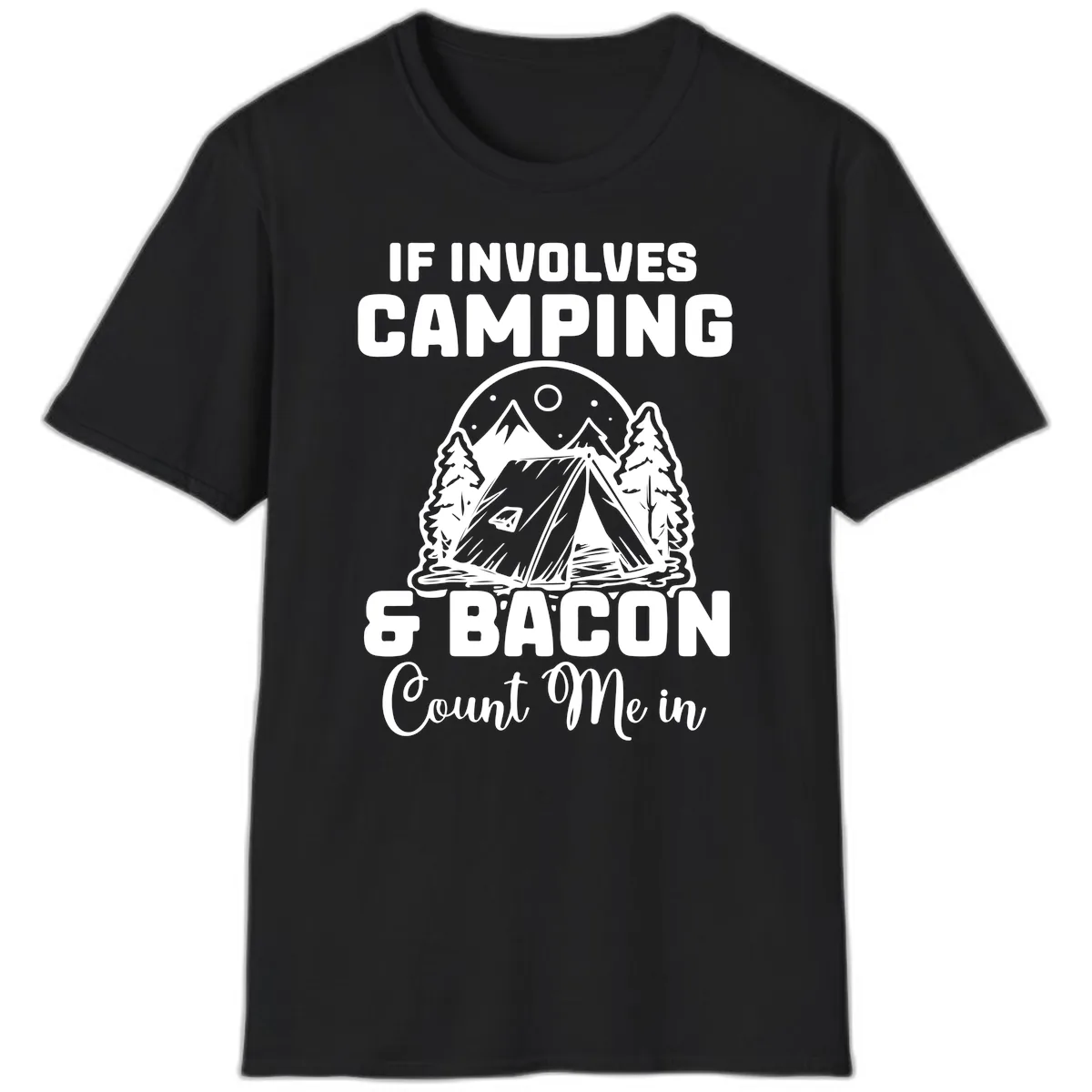 If It Involves Camping And Bacon Count Me In T-Shirt in Black