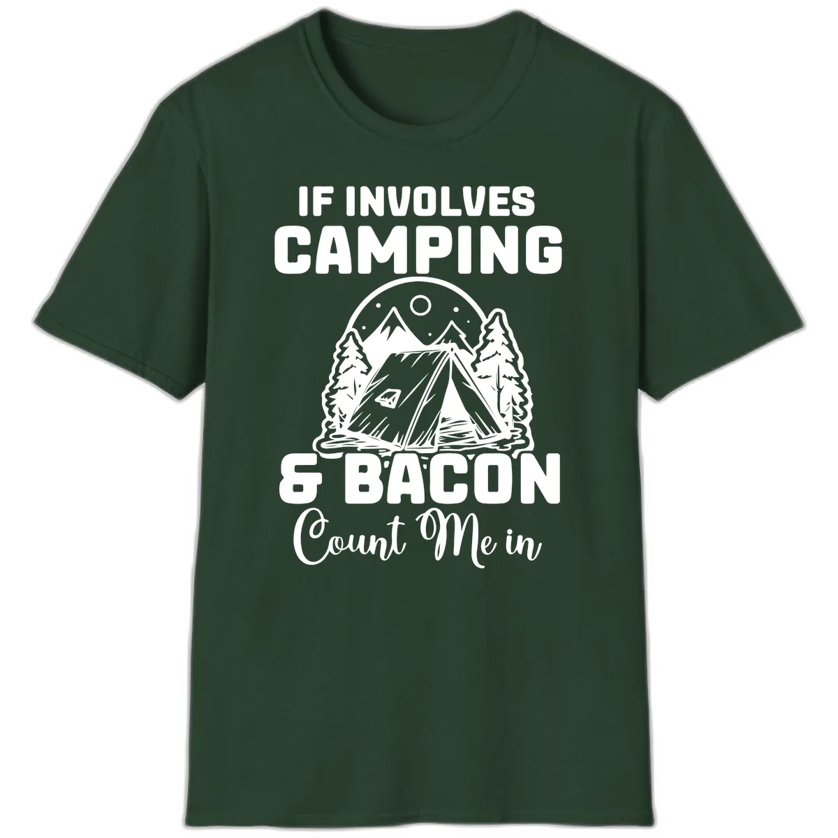 If It Involves Camping And Bacon Count Me In T-Shirt in Forest Green