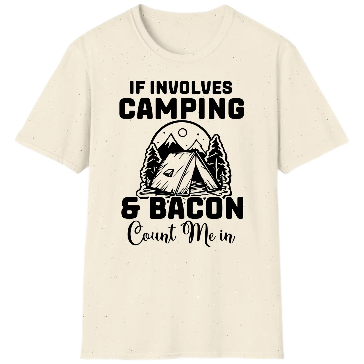 If It Involves Camping And Bacon Count Me In T-Shirt in Natural