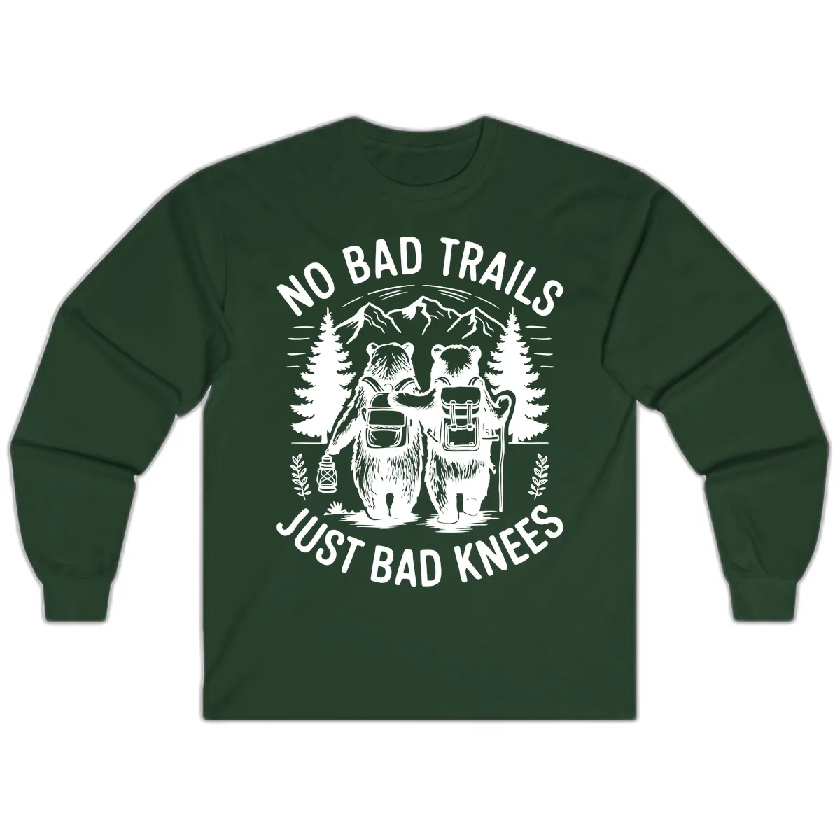 No Bad Trails Just Bad Knees Long Sleeve in Forest Green
