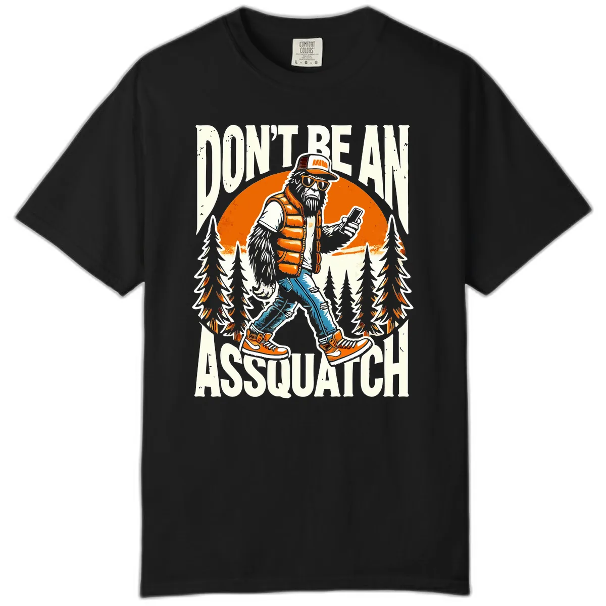 Don't Be An Assquatch Comfort Color in Black