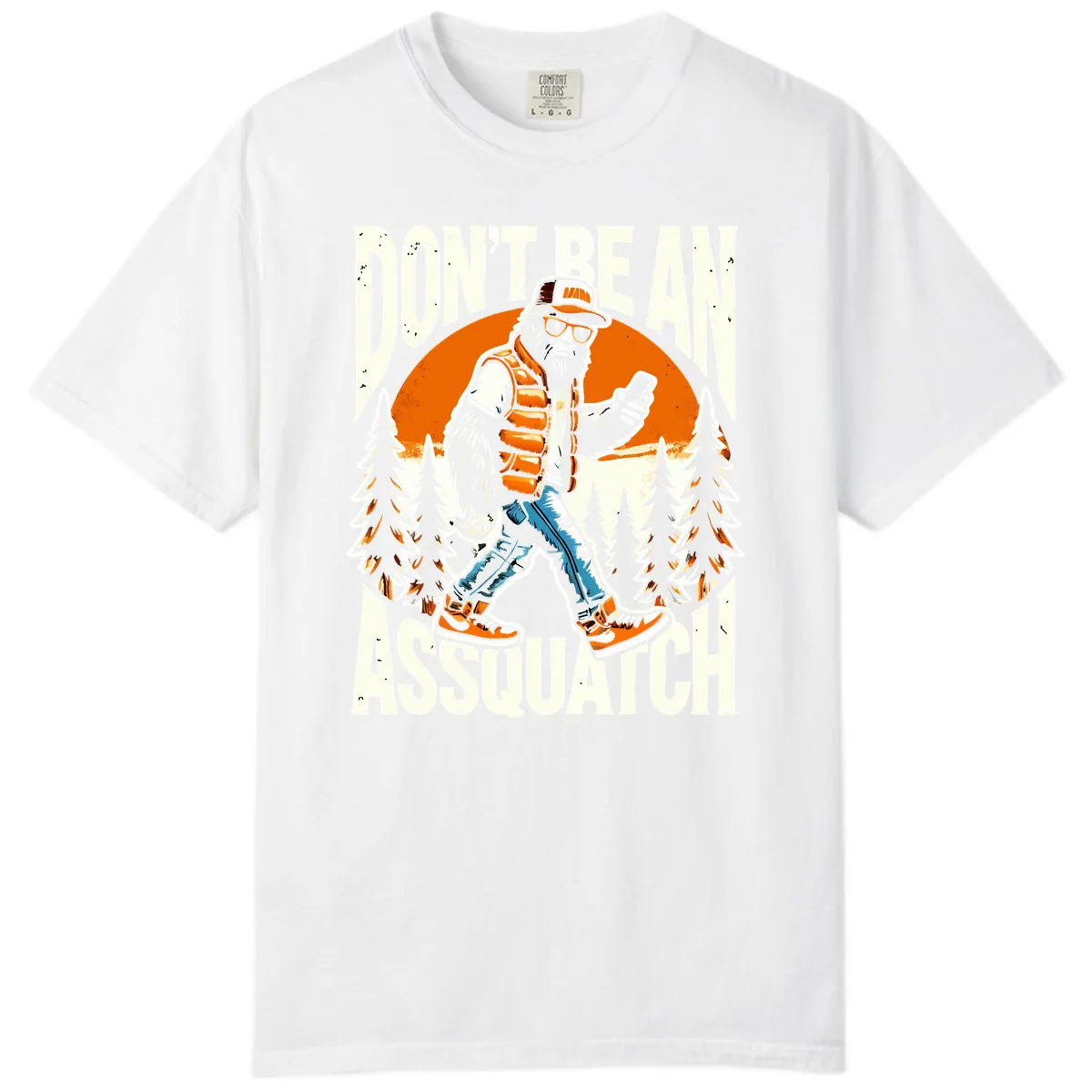 Don't Be An Assquatch Comfort Color in White