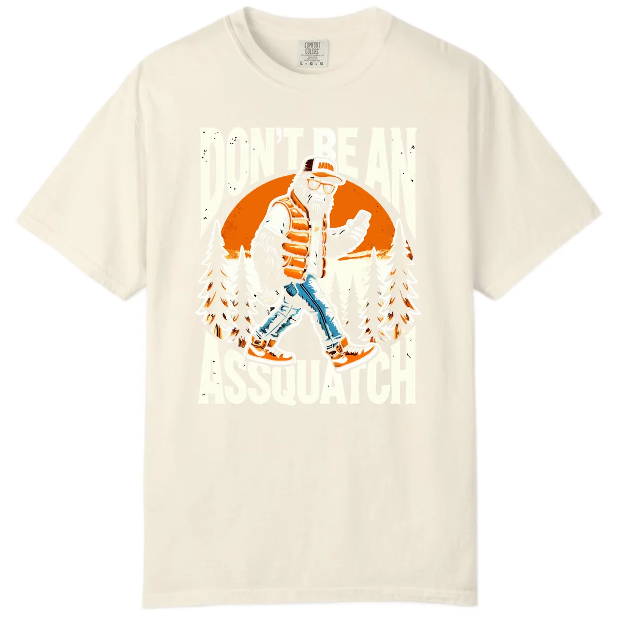 Don't Be An Assquatch Comfort Color in Ivory