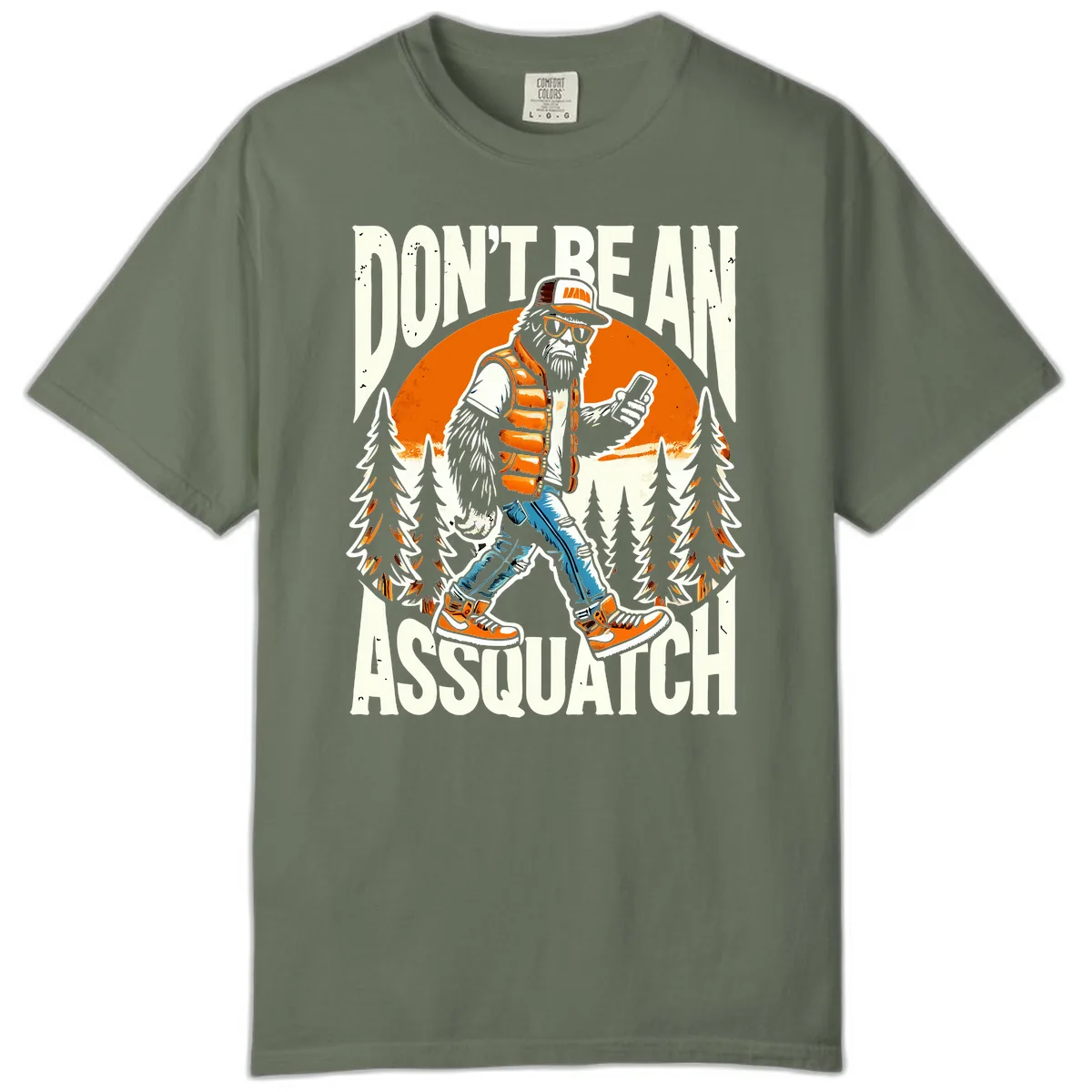 Don't Be An Assquatch Comfort Color in Moss