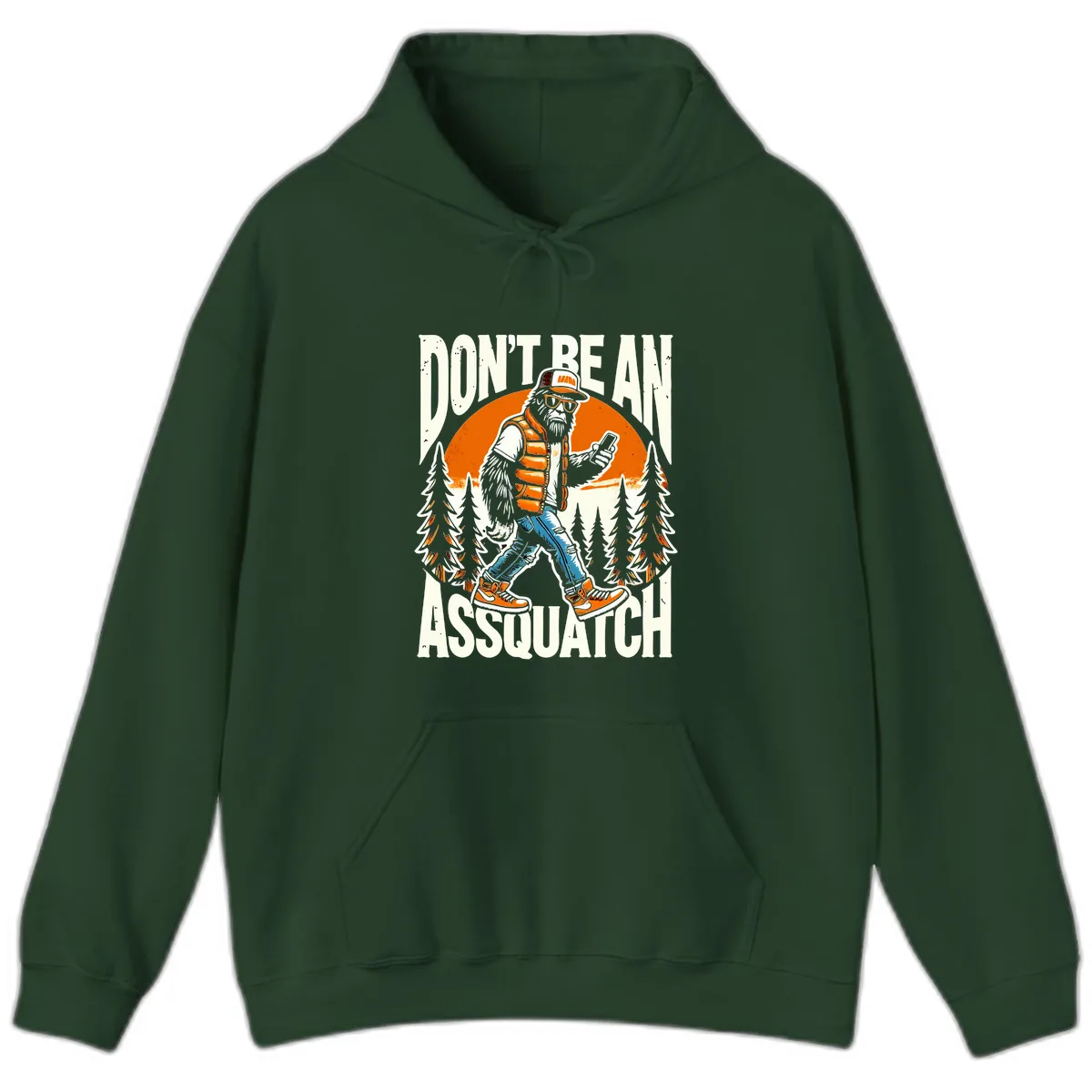 Don't Be An Assquatch Hoodie in Forest Green