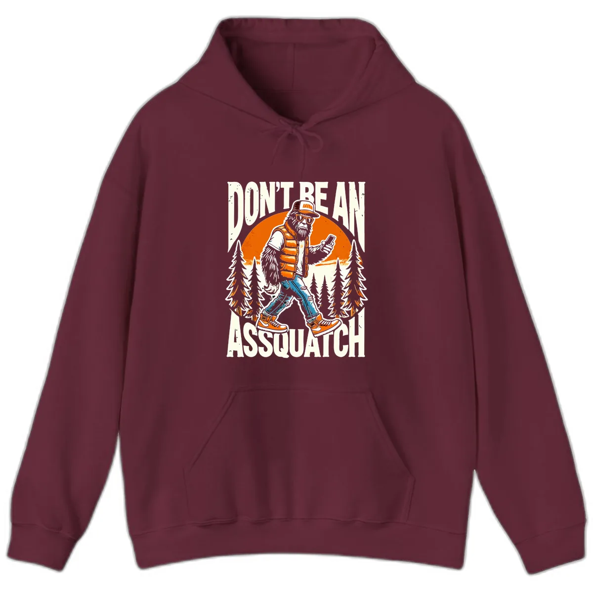 Don't Be An Assquatch Hoodie in Maroon