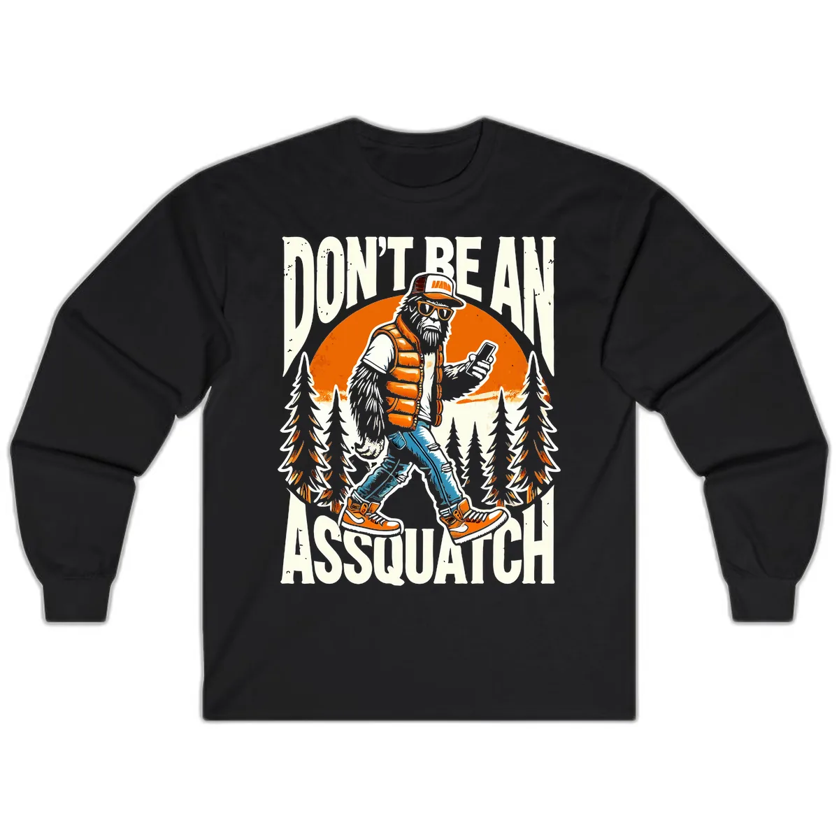 Don't Be An Assquatch Long Sleeve in Black
