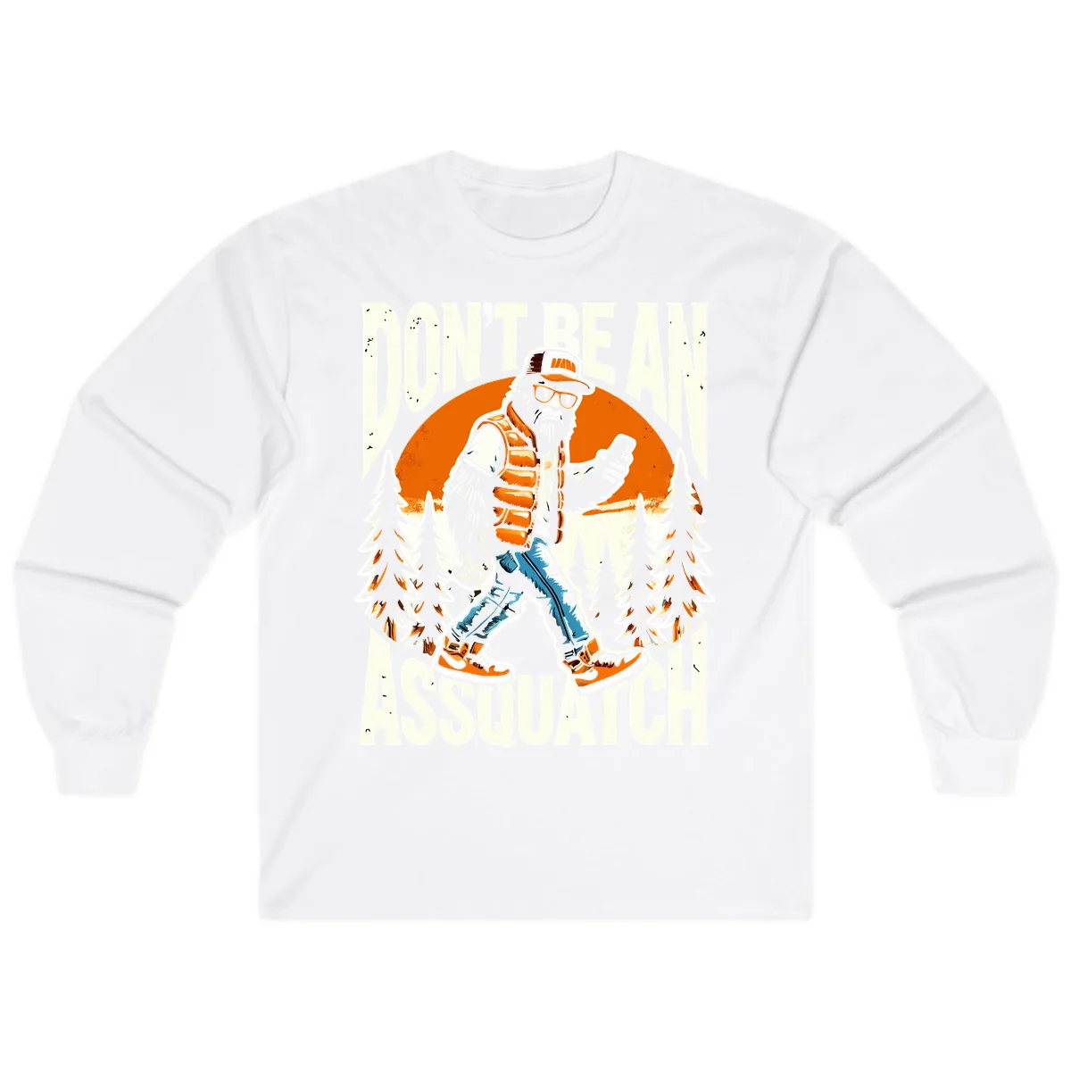 Don't Be An Assquatch Long Sleeve in White