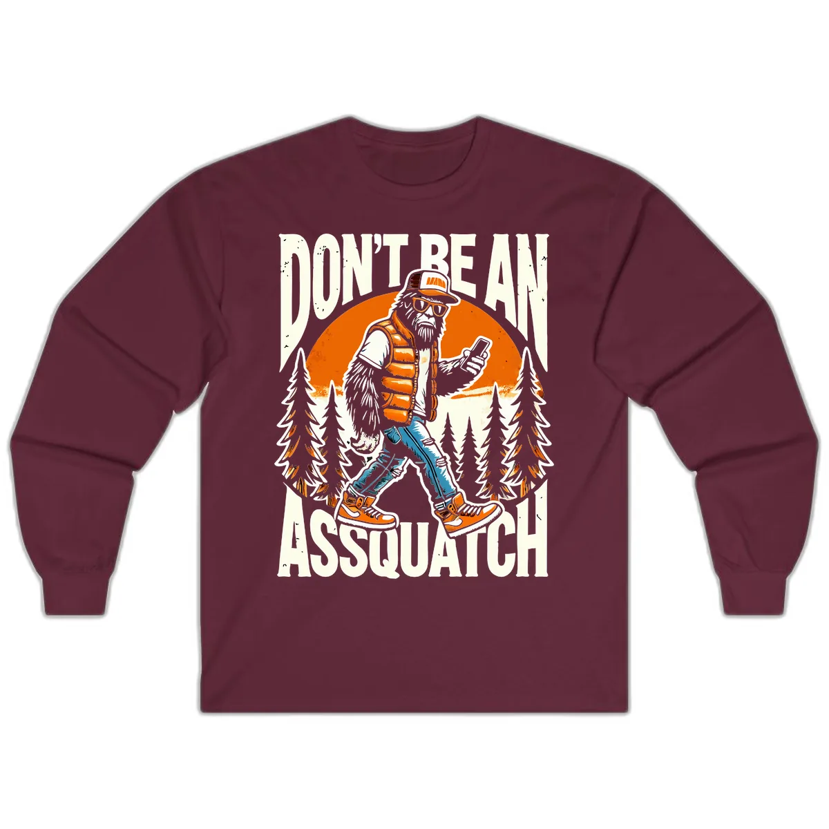Don't Be An Assquatch Long Sleeve in Maroon