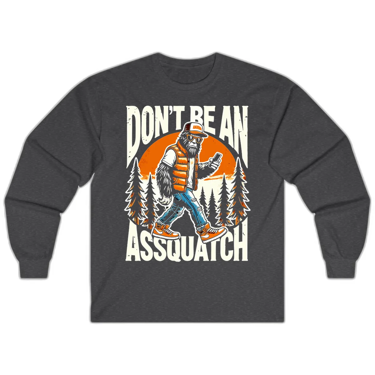 Don't Be An Assquatch Long Sleeve in Dark Heather