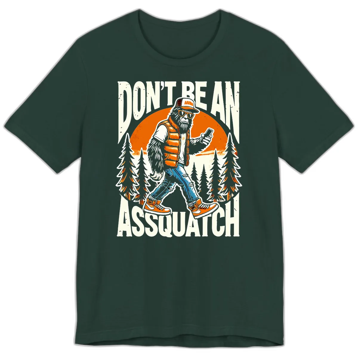 Don't Be An Assquatch Premium T-Shirt in Forest