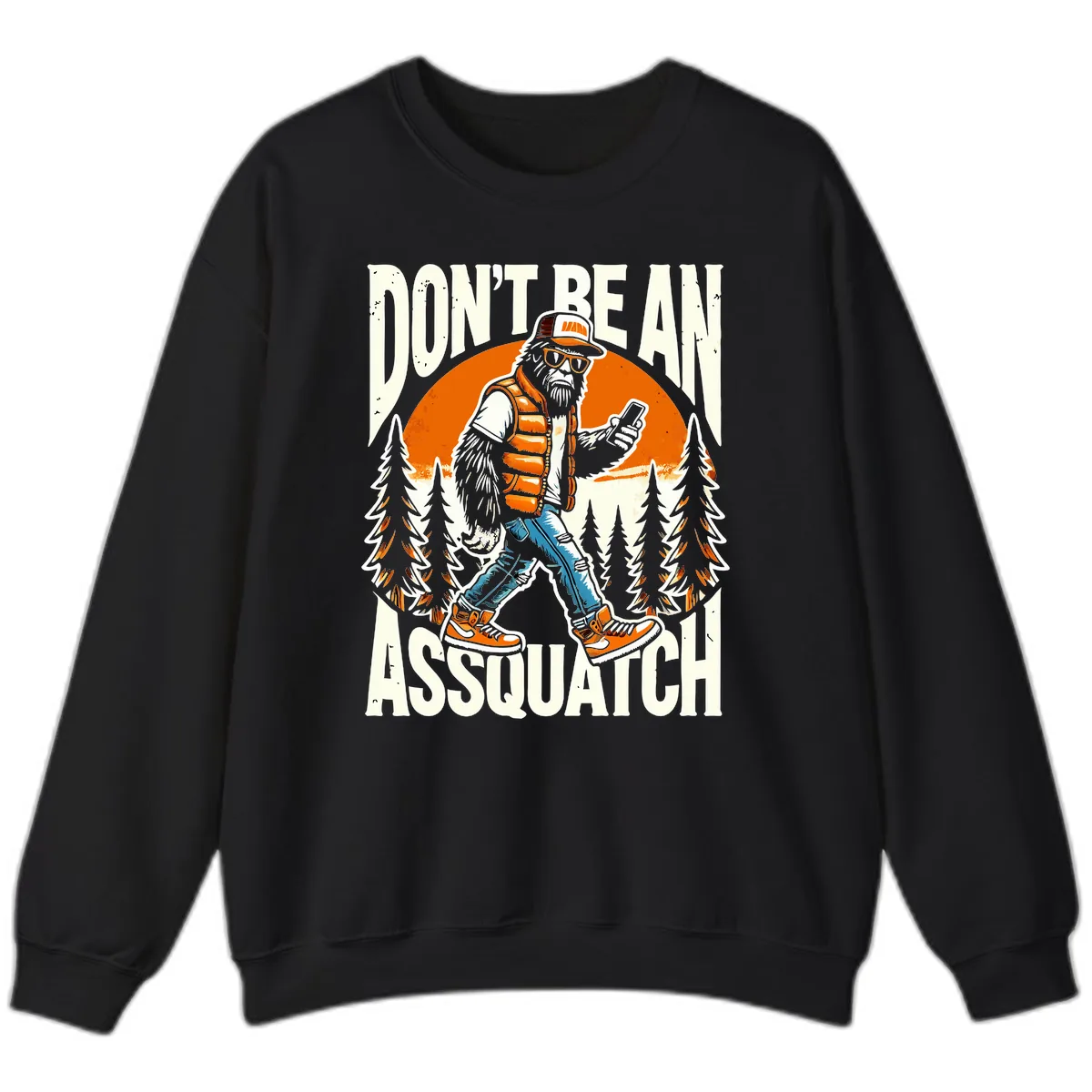 Don't Be An Assquatch Sweatshirt in Black