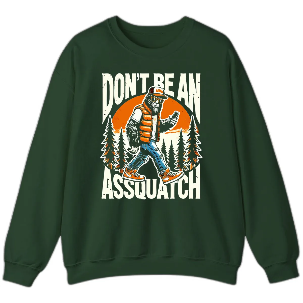 Don't Be An Assquatch Sweatshirt in Forest Green