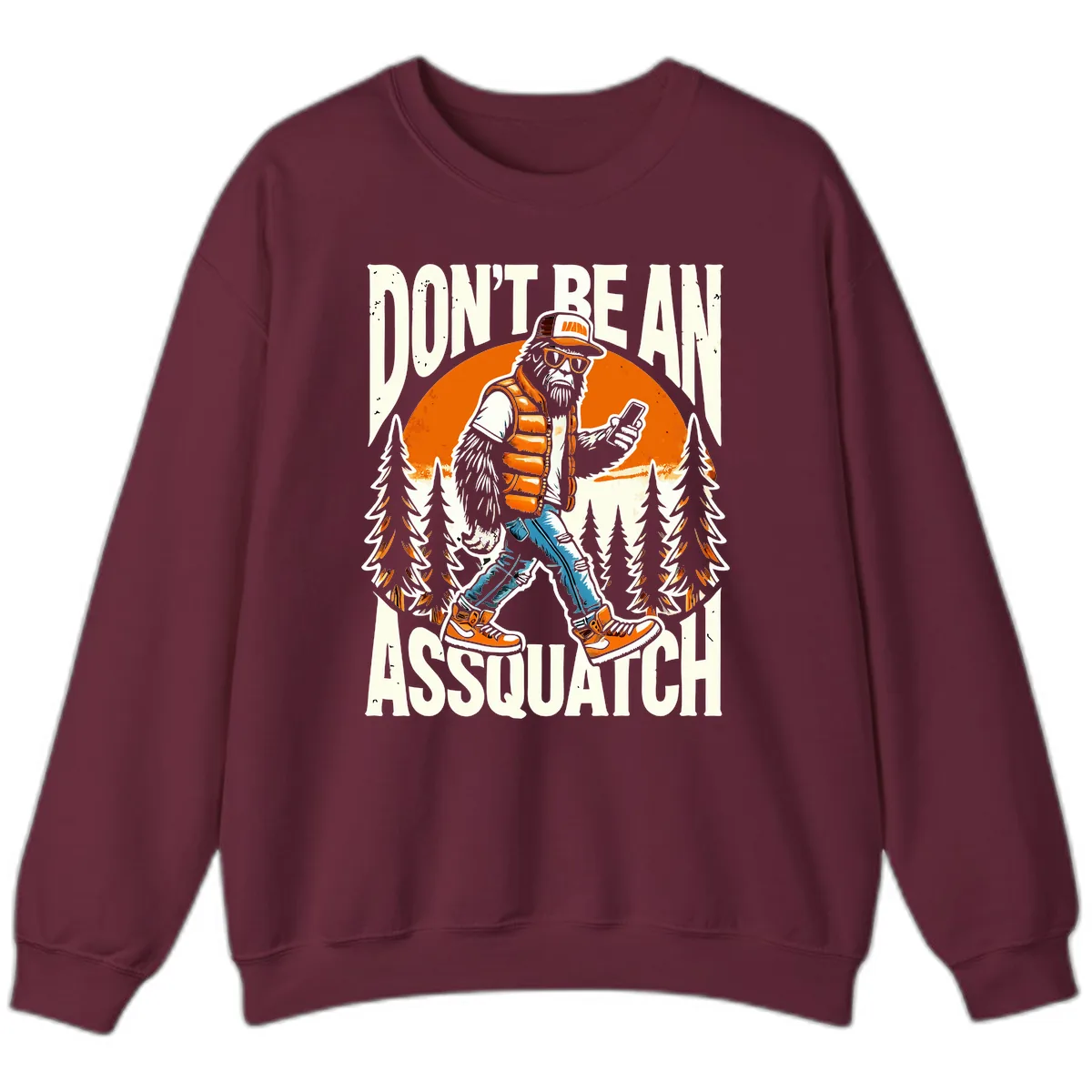 Don't Be An Assquatch Sweatshirt in Maroon