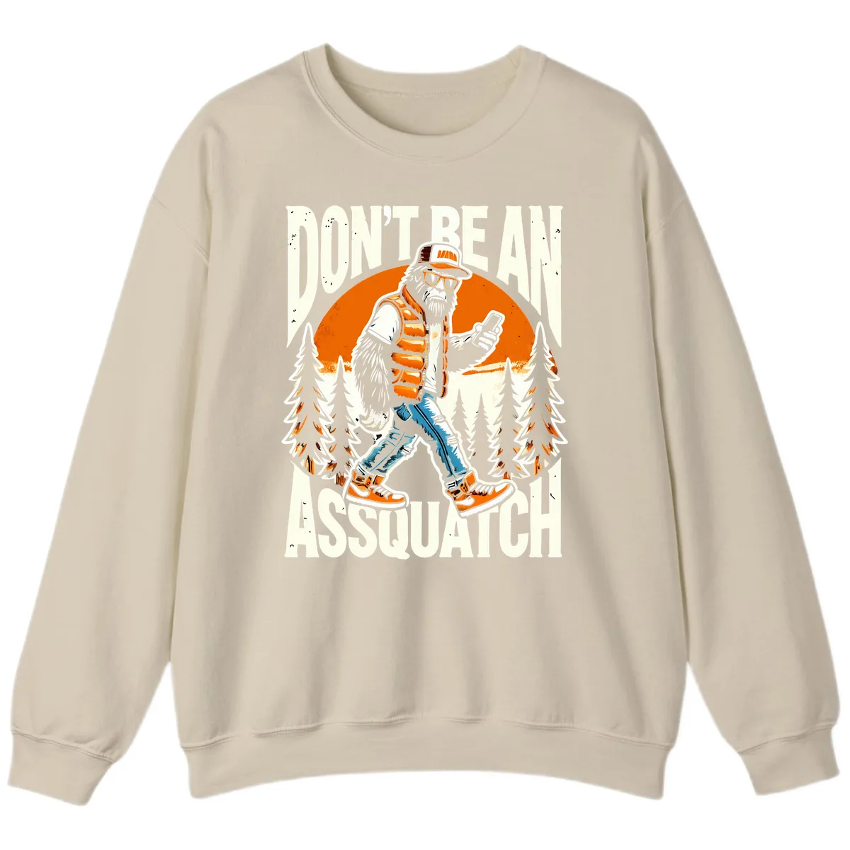Don't Be An Assquatch Sweatshirt in Sand