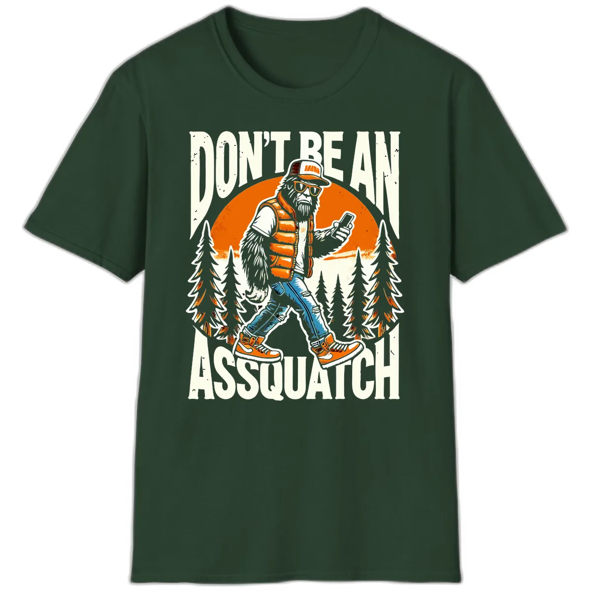Don't Be An Assquatch T-Shirt in Forest Green