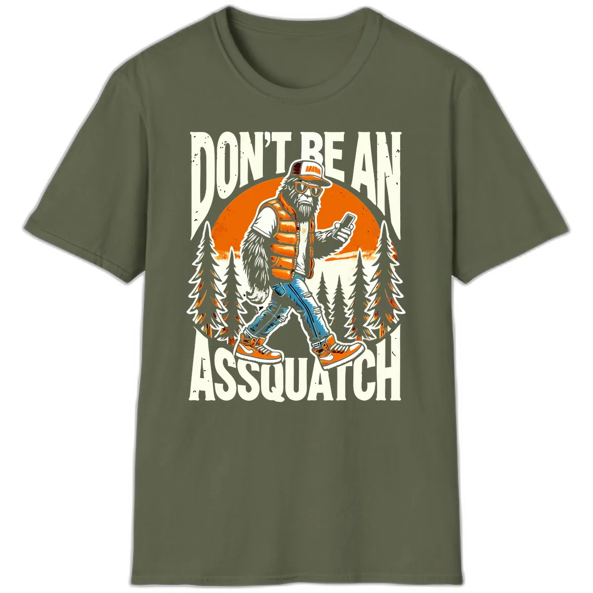 Don't Be An Assquatch T-Shirt in Military Green