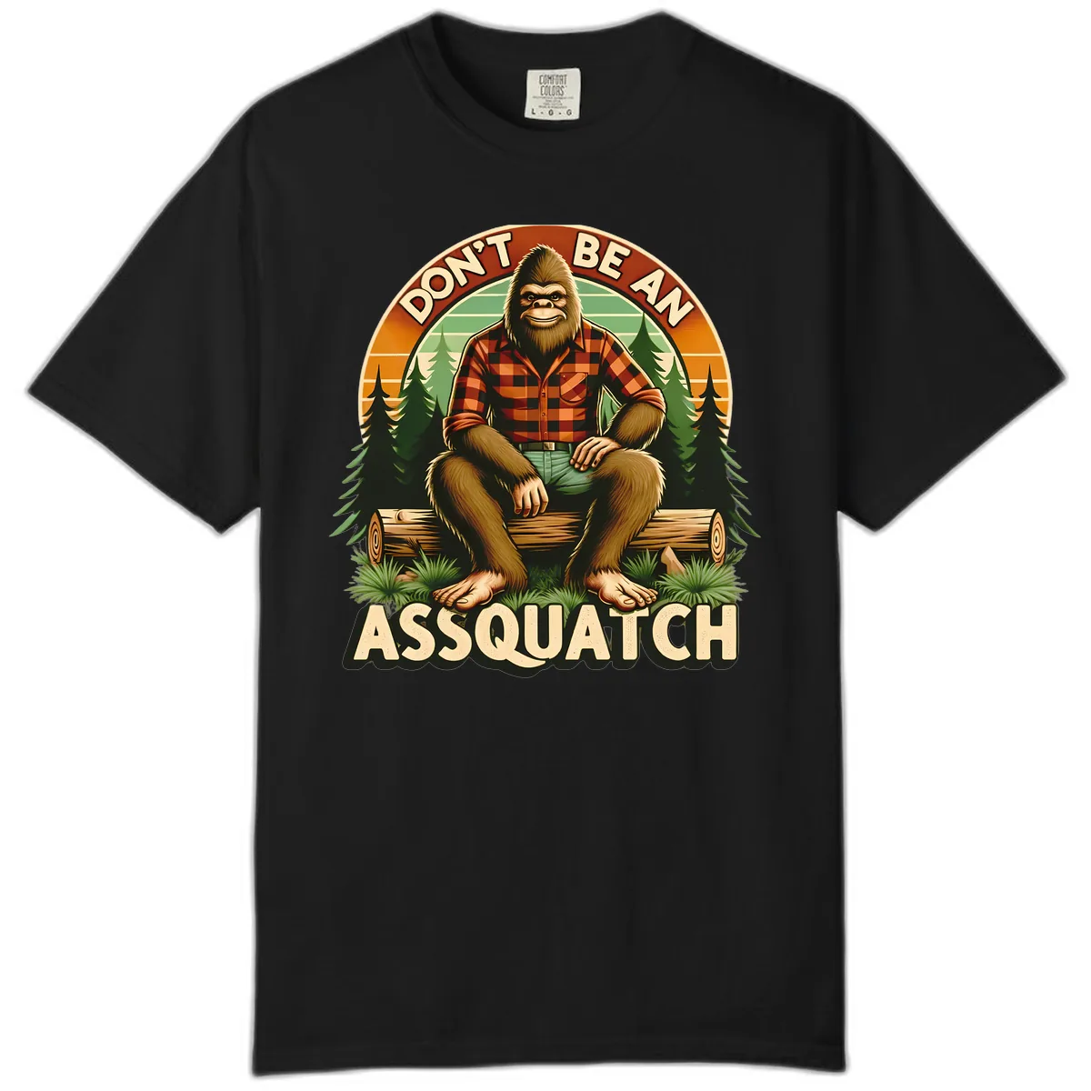 Don't Be An Assquatch Comfort Color in Black
