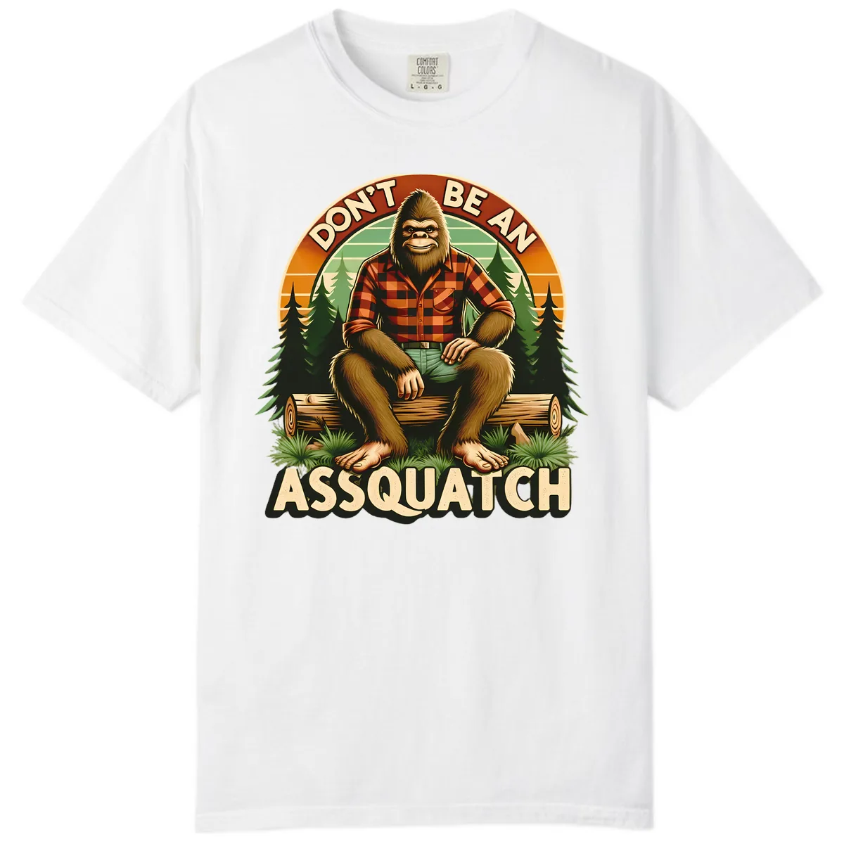 Don't Be An Assquatch Comfort Color in White