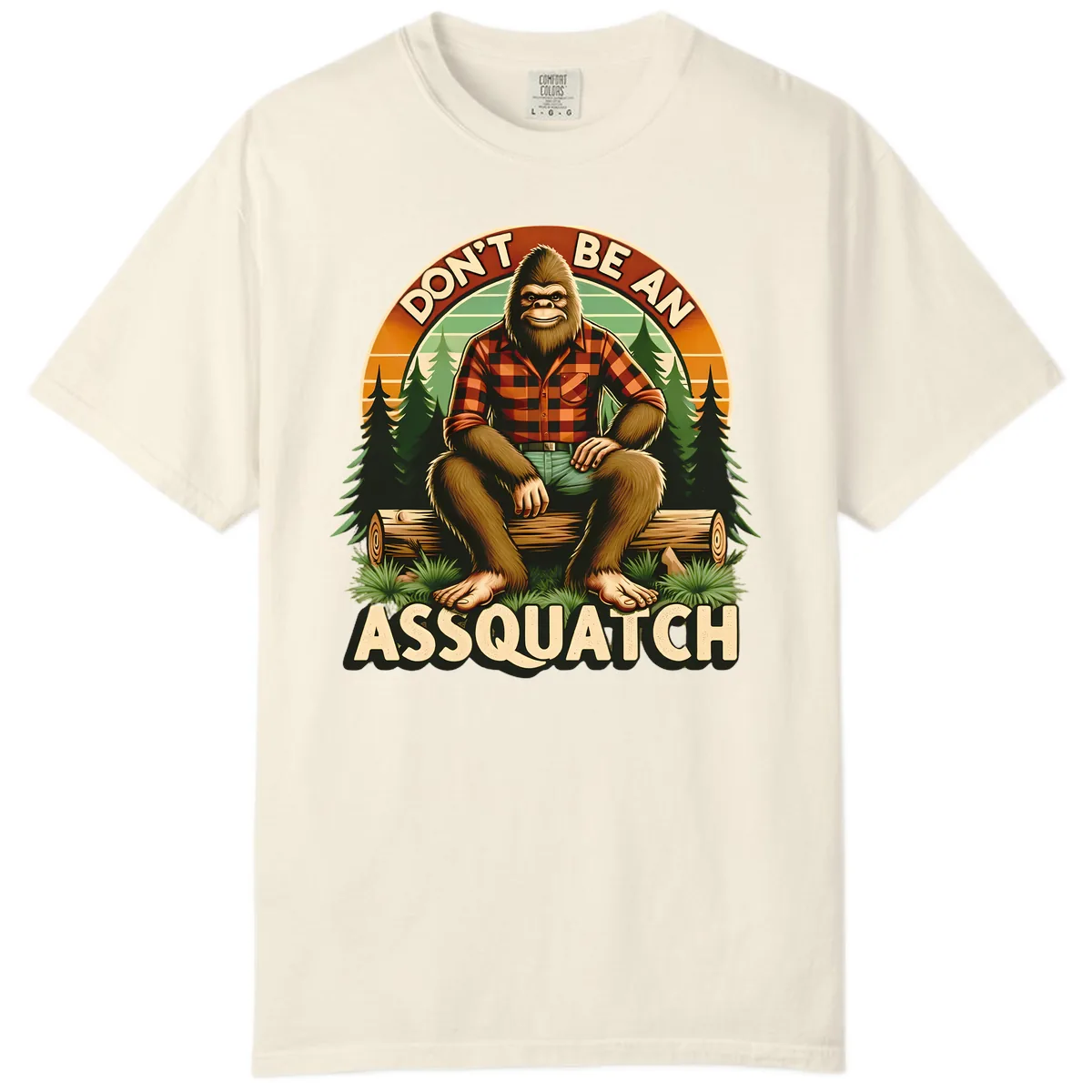 Don't Be An Assquatch Comfort Color in Ivory