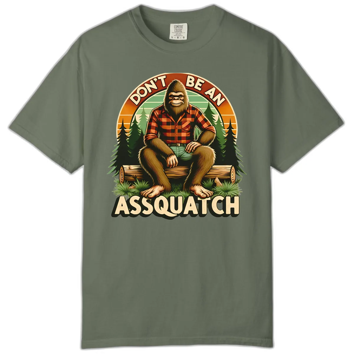 Don't Be An Assquatch Comfort Color in Moss