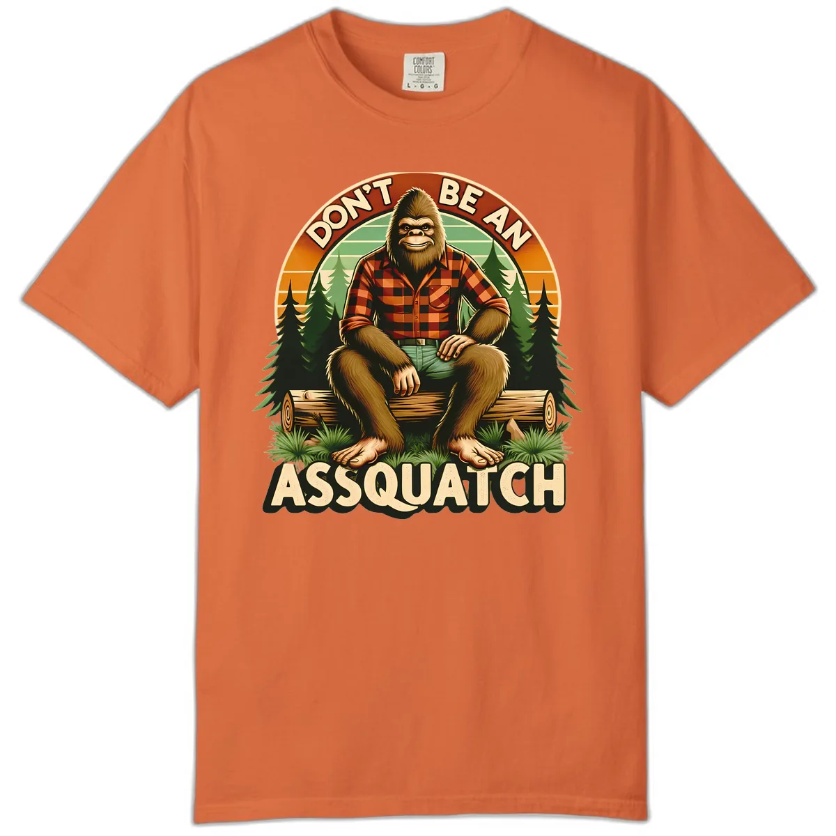 Don't Be An Assquatch Comfort Color in Burnt Orange