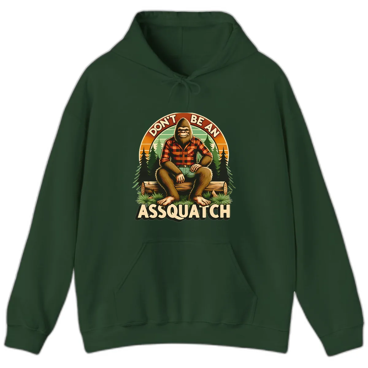 Don't Be An Assquatch Hoodie in Forest Green