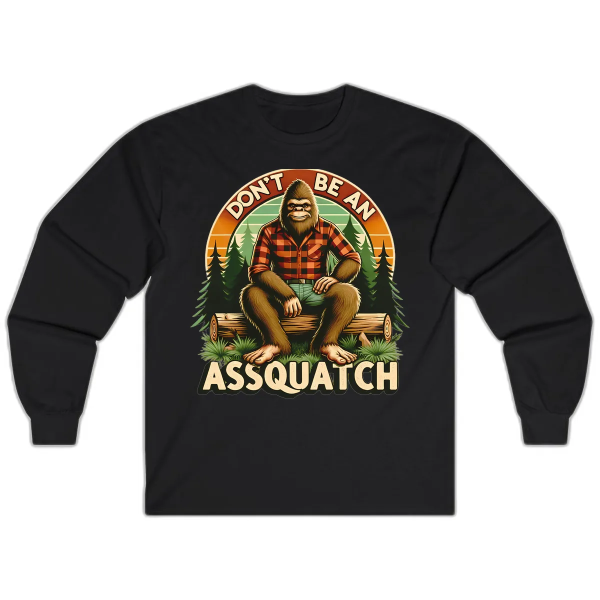 Don't Be An Assquatch Long Sleeve in Black