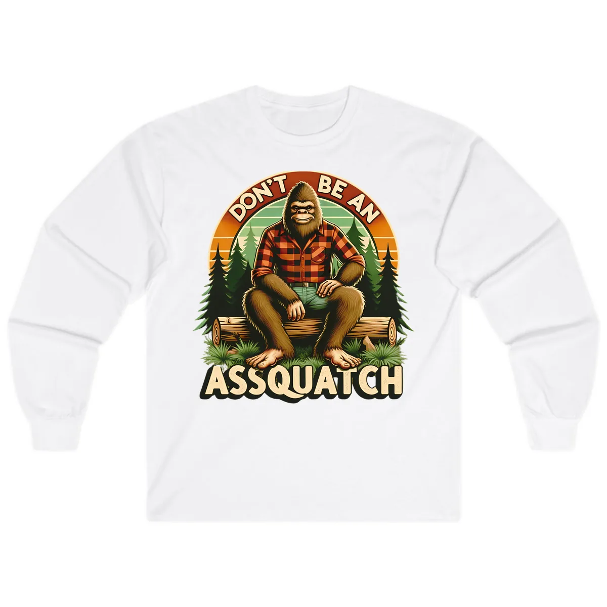 Don't Be An Assquatch Long Sleeve in White