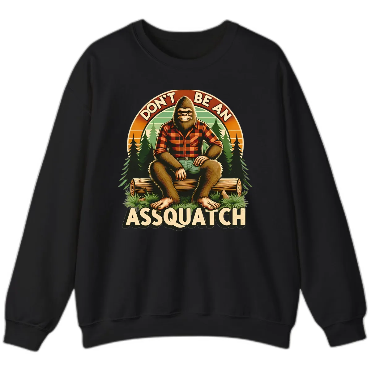 Don't Be An Assquatch Sweatshirt in Black