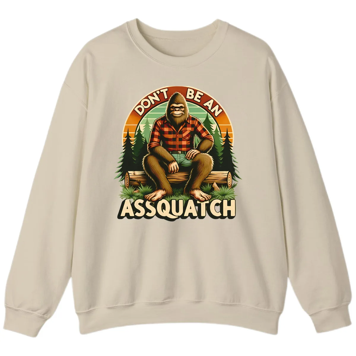 Don't Be An Assquatch Sweatshirt in Sand