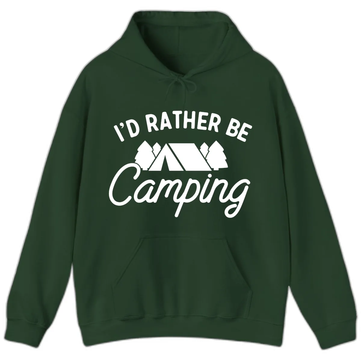 I'd Rather Be Camping Hoodie in Forest Green